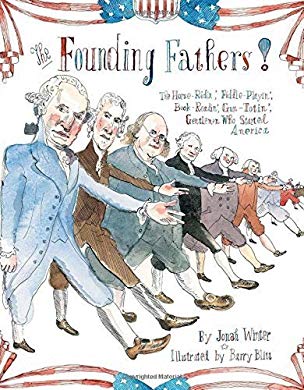 The Founding Fathers!: Those Horse-Ridin', Fiddle-Playin', Book-Readin', Gun-Totin' Gentlemen Who Started America by Winter, Jonah (2015) Hardcover